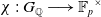 chi colon upper G Subscript double struck upper Q Baseline long right arrow double struck upper F Subscript p Baseline Superscript times