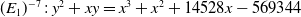 left parenthesis upper E 1 right parenthesis Superscript negative 7 Baseline colon y squared plus x y equals x cubed plus x squared plus 14528 x minus 569344