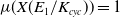 mu left parenthesis upper X left parenthesis upper E 1 divided by upper K Subscript c y c Baseline right parenthesis right parenthesis equals 1
