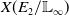 upper X left parenthesis upper E 2 divided by double struck upper L Subscript normal infinity Baseline right parenthesis