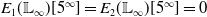 upper E 1 left parenthesis double struck upper L Subscript normal infinity Baseline right parenthesis left bracket 5 Superscript normal infinity Baseline right bracket equals upper E 2 left parenthesis double struck upper L Subscript normal infinity Baseline right parenthesis left bracket 5 Superscript normal infinity Baseline right bracket equals 0