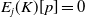 upper E Subscript j Baseline left parenthesis upper K right parenthesis left bracket p right bracket equals 0