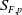 upper S Subscript upper F comma p