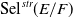 Sel Superscript s t r Baseline left parenthesis upper E divided by upper F right parenthesis