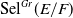 Sel Superscript upper G r Baseline left parenthesis upper E divided by upper F right parenthesis
