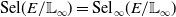 Sel left parenthesis upper E divided by double struck upper L Subscript normal infinity Baseline right parenthesis equals Sel Subscript normal infinity Baseline left parenthesis upper E divided by double struck upper L Subscript normal infinity Baseline right parenthesis