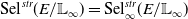 Sel Superscript s t r Baseline left parenthesis upper E divided by double struck upper L Subscript normal infinity Baseline right parenthesis equals Sel Subscript normal infinity Superscript s t r Baseline left parenthesis upper E divided by double struck upper L Subscript normal infinity Baseline right parenthesis