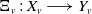 normal upper Xi Subscript v Baseline colon upper X Subscript v Baseline long right arrow upper Y Subscript v Baseline