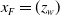 x Subscript upper F Baseline equals left parenthesis z Subscript w Baseline right parenthesis