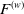 upper F Superscript left parenthesis w right parenthesis