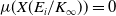 mu left parenthesis upper X left parenthesis upper E Subscript i Baseline divided by upper K Subscript normal infinity Baseline right parenthesis right parenthesis equals 0