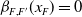 beta Subscript upper F comma upper F Sub Superscript prime Subscript Baseline left parenthesis x Subscript upper F Baseline right parenthesis equals 0