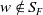 w not an element of upper S Subscript upper F