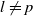 l not equals p
