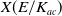 upper X left parenthesis upper E divided by upper K Subscript a c Baseline right parenthesis