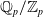 double struck upper Q Subscript p Baseline divided by double struck upper Z Subscript p