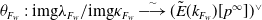 theta Subscript upper F Sub Subscript w Subscript Baseline colon img lamda Subscript upper F Sub Subscript w Subscript Baseline slash img kappa Subscript upper F Sub Subscript w Subscript Baseline ModifyingAbove long right arrow With tilde left parenthesis ModifyingAbove upper E With tilde left parenthesis k Subscript upper F Sub Subscript w Subscript Baseline right parenthesis left bracket p Superscript normal infinity Baseline right bracket right parenthesis Superscript or