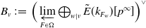 upper B Subscript v Baseline colon equals left parenthesis ModifyingBelow limit With left arrow Underscript upper F element of normal upper Omega Endscripts circled plus Underscript w vertical bar v Endscripts ModifyingAbove upper E With tilde left parenthesis k Subscript upper F Sub Subscript w Subscript Baseline right parenthesis left bracket p Superscript normal infinity Baseline right bracket right parenthesis Superscript or