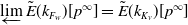 ModifyingBelow limit With left arrow ModifyingAbove upper E With tilde left parenthesis k Subscript upper F Sub Subscript w Subscript Baseline right parenthesis left bracket p Superscript normal infinity Baseline right bracket equals ModifyingAbove upper E With tilde left parenthesis k Subscript upper K Sub Subscript v Subscript Baseline right parenthesis left bracket p Superscript normal infinity Baseline right bracket