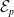 script upper E Subscript p