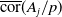 ModifyingAbove cor With bar left parenthesis upper A Subscript j Baseline divided by p right parenthesis