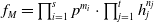 f Subscript upper M Baseline equals product Underscript i equals 1 Overscript s Endscripts p Superscript m Super Subscript i Baseline dot product Underscript j equals 1 Overscript t Endscripts h Subscript j Superscript n Super Subscript j