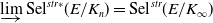 ModifyingBelow limit With right arrow Sel Superscript s t r asterisk Baseline left parenthesis upper E divided by upper K Subscript n Baseline right parenthesis equals Sel Superscript s t r Baseline left parenthesis upper E divided by upper K Subscript normal infinity Baseline right parenthesis