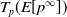 upper T Subscript p Baseline left parenthesis upper E left bracket p Superscript normal infinity Baseline right bracket right parenthesis