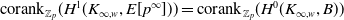 corank Subscript double struck upper Z Sub Subscript p Baseline left parenthesis upper H Superscript 1 Baseline left parenthesis upper K Subscript normal infinity comma w Baseline comma upper E left bracket p Superscript normal infinity Baseline right bracket right parenthesis right parenthesis equals corank Subscript double struck upper Z Sub Subscript p Baseline left parenthesis upper H Superscript 0 Baseline left parenthesis upper K Subscript normal infinity comma w Baseline comma upper B right parenthesis right parenthesis