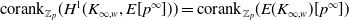 corank Subscript double struck upper Z Sub Subscript p Baseline left parenthesis upper H Superscript 1 Baseline left parenthesis upper K Subscript normal infinity comma w Baseline comma upper E left bracket p Superscript normal infinity Baseline right bracket right parenthesis right parenthesis equals corank Subscript double struck upper Z Sub Subscript p Baseline left parenthesis upper E left parenthesis upper K Subscript normal infinity comma w Baseline right parenthesis left bracket p Superscript normal infinity Baseline right bracket right parenthesis