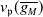 v Subscript German p Baseline left parenthesis g Subscript upper M Baseline overbar right parenthesis