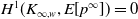 upper H Superscript 1 Baseline left parenthesis upper K Subscript normal infinity comma w Baseline comma upper E left bracket p Superscript normal infinity Baseline right bracket right parenthesis equals 0
