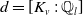 d equals left bracket upper K Subscript v Baseline colon double struck upper Q Subscript l Baseline right bracket