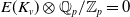 upper E left parenthesis upper K Subscript v Baseline right parenthesis circled times double struck upper Q Subscript p Baseline divided by double struck upper Z Subscript p Baseline equals 0