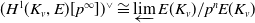 left parenthesis upper H Superscript 1 Baseline left parenthesis upper K Subscript v Baseline comma upper E right parenthesis left bracket p Superscript normal infinity Baseline right bracket right parenthesis Superscript or Baseline approximately equals ModifyingBelow limit With left arrow upper E left parenthesis upper K Subscript v Baseline right parenthesis divided by p Superscript n Baseline upper E left parenthesis upper K Subscript v Baseline right parenthesis