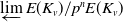 ModifyingBelow limit With left arrow upper E left parenthesis upper K Subscript v Baseline right parenthesis divided by p Superscript n Baseline upper E left parenthesis upper K Subscript v Baseline right parenthesis