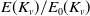 upper E left parenthesis upper K Subscript v Baseline right parenthesis divided by upper E 0 left parenthesis upper K Subscript v Baseline right parenthesis