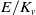 upper E divided by upper K Subscript v