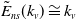 ModifyingAbove upper E With tilde Subscript n s Baseline left parenthesis k Subscript v Baseline right parenthesis approximately equals k Subscript v