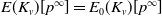 upper E left parenthesis upper K Subscript v Baseline right parenthesis left bracket p Superscript normal infinity Baseline right bracket equals upper E 0 left parenthesis upper K Subscript v Baseline right parenthesis left bracket p Superscript normal infinity Baseline right bracket