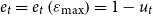 e Subscript t Baseline equals e Subscript t Baseline left parenthesis epsilon Subscript max Baseline right parenthesis equals 1 minus u Subscript t