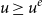 u greater than or equals u Superscript e