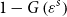 1 minus upper G left parenthesis epsilon Superscript s Baseline right parenthesis