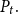 upper P Subscript t Baseline period