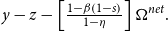 y minus z minus left bracket StartFraction 1 minus beta left parenthesis 1 minus s right parenthesis Over 1 minus eta EndFraction right bracket normal upper Omega Superscript n e t Baseline period