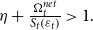 eta plus StartFraction normal upper Omega Subscript t Superscript n e t Baseline Over upper S Subscript t Baseline left parenthesis epsilon Subscript t Baseline right parenthesis EndFraction greater than 1 period
