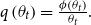 q left parenthesis theta Subscript t Baseline right parenthesis equals StartFraction phi left parenthesis theta Subscript t Baseline right parenthesis Over theta Subscript t Baseline EndFraction period