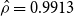 ModifyingAbove rho With caret equals 0.9913