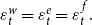 epsilon Subscript t Superscript w Baseline equals epsilon Subscript t Superscript e Baseline equals epsilon Subscript t Superscript f Baseline period
