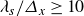 lamda Subscript s Baseline divided by upper Delta Subscript x Baseline greater than or equals 10